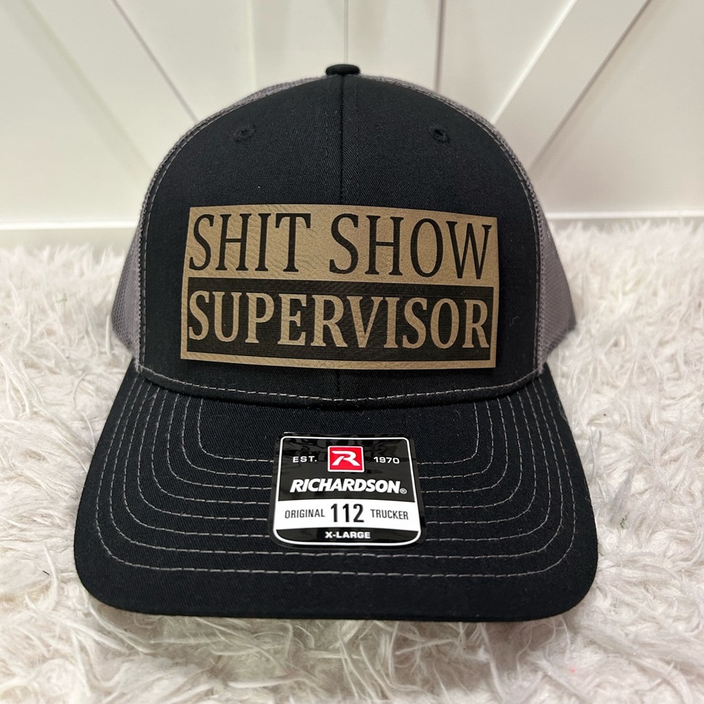 Sh*t show supervisor. Trucker Richardson 112 hat.